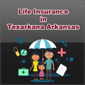 Affordable Life Insurance Plan Texarkana Arkansas