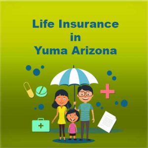 Low cost life insurance in Yuma Arizona