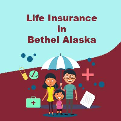 Low Cost Life Insurance Cover Bethel Alaska