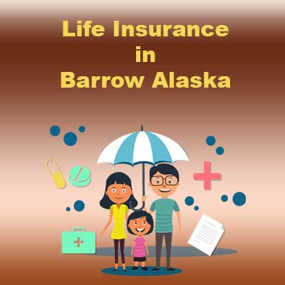 Affordable Life Insurance Plan Barrow Alaska