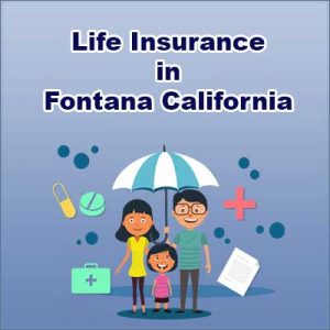 Economical Life Insurance Policy Fontana  California