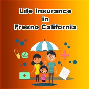 Cheap Life Insurance Prices Fresno California