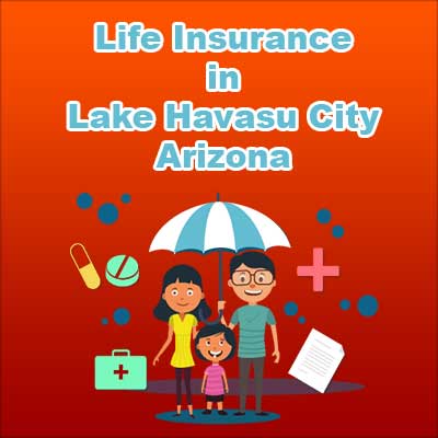 Affordable Life Insurance Cover Lake Havasu City Arizona