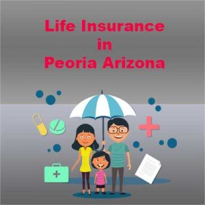 Low Cost Life Insurance Cover Peoria Arizona, Peoria life insurance rates, Online life insurance policy Peoria, life insurance plan Peoria