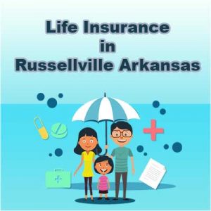 Affordable Life Insurance Quotes Russellville Arkansas