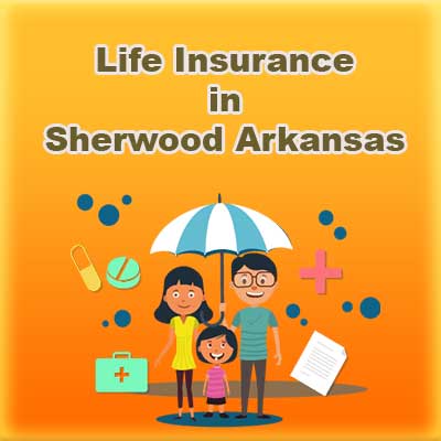Affordable Life Insurance Policy Sherwood Arkansas