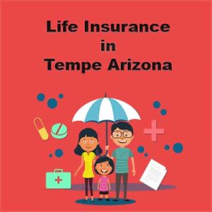 Life Insurance Quotes in Tempe Arizona