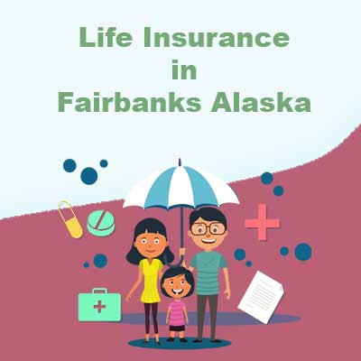 Cheap Life Insurance Cover Fairbanks Alaska