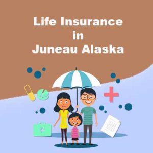 Cheap Life Insurance Plan Juneau Alaska