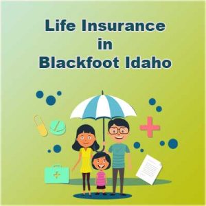 Economical Life Insurance Plan Blackfoot  Idaho