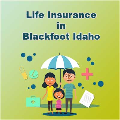 Economical Life Insurance Plan Blackfoot Idaho