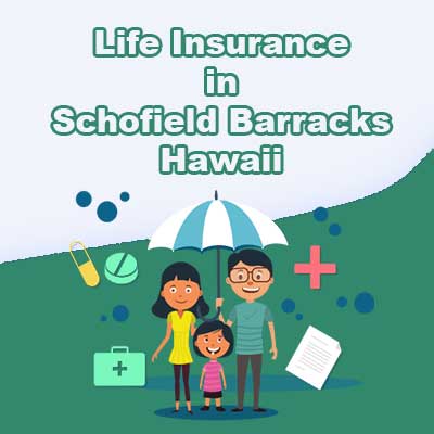 Affordable Life Insurance Cover Schofield Barracks Hawaii
