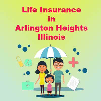 Affordable Life Insurance Policy Arlington Heights Illinois