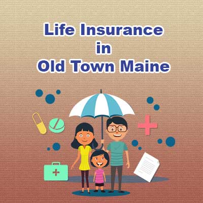 Affordable Life Insurance Rates Old Town Maine