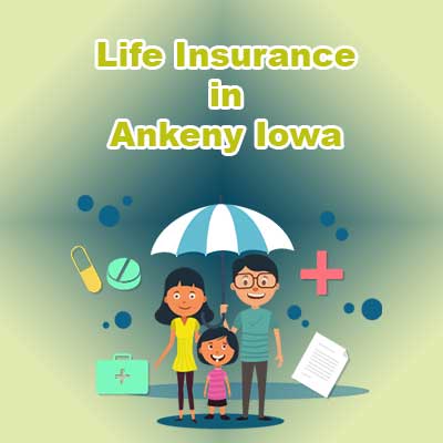 Affordable Life Insurance Cover Ankeny Iowa