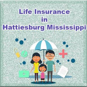 Cheap Life Insurance Quotes Hattiesburg  Mississippi