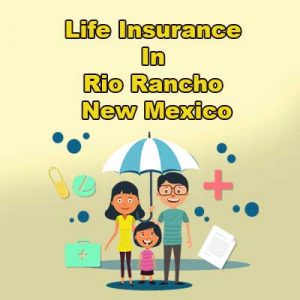 Cheap Life Insurance Quotes Rio Rancho  New Mexico